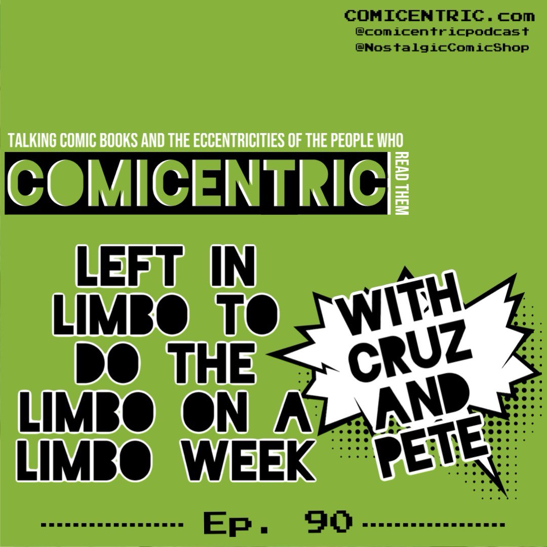 ComiCentric Issue 90: Left to Limbo to do the limbo on a limbo week