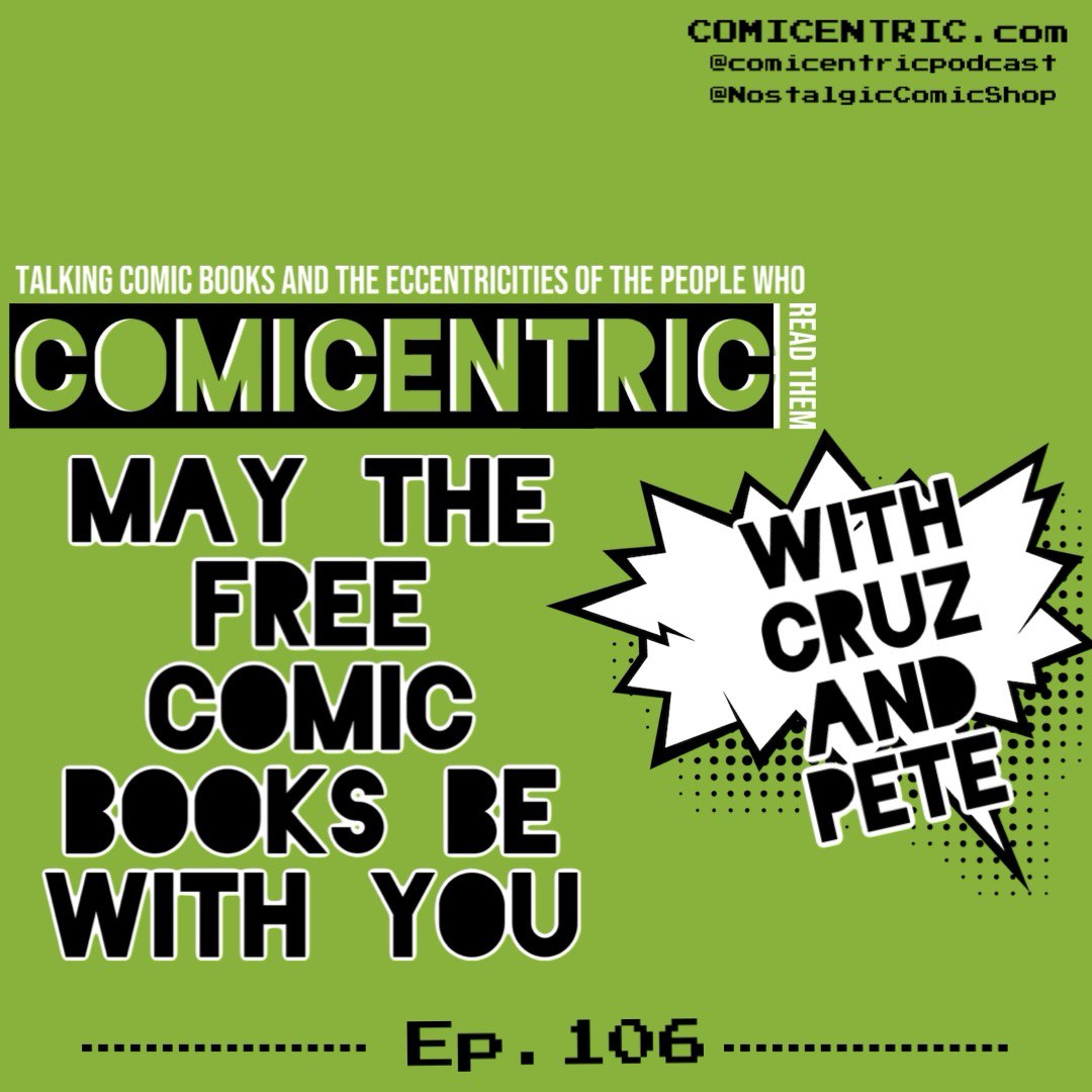ComiCentric Issue 106: May the Free Comic Books be with you.