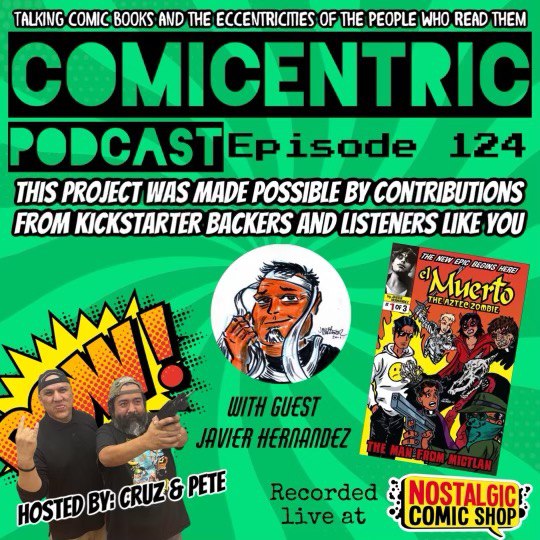 ComiCentric 124: This Project was made possible by contributions to this Kickstarter by listeners like you. Thank you!